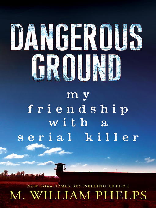Title details for Dangerous Ground by M. William Phelps - Available